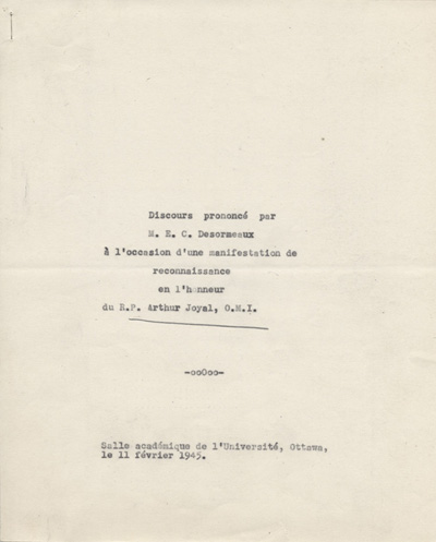 Reproduction de la page de titre d'un discours de Ernest D&eacute;sormeaux &agrave; l'occasion d'une manifestation de reconnaissance en l'honneur de Arthur Joyal, o.m.i., &agrave; la Salle acad&eacute;mique de l'Universit&eacute; d'Ottawa, le 11 f&eacute;vrier 1945, 1945.