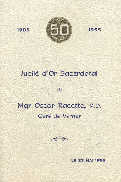Reproduction de la page couverture du programme des c&eacute;l&eacute;brations du jubil&eacute; d'or sacerdotal de Mgr Oscar Racette, cur&eacute; de Verner (Ontario), le 23 mai 1955, 1955.