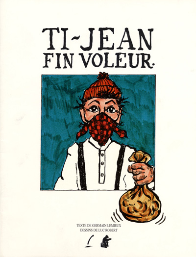 Reproduction de la page couverture de Ti-Jean voleur du p&egrave;re Germain Lemieux et Luc Robert, 1992.