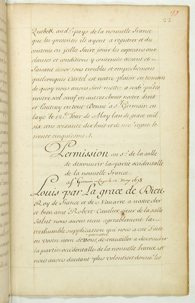 Reproduction du recto du vingt-deuxi&egrave;me folio du septi&egrave;me volume des Lettres envoy&eacute;es 1663-1774 comprenant la permission de Louis XIV, roi de France, au sieur Robert Cavelier de La Salle, de d&eacute;couvrir la partie occidentale de la Nouvelle-France, 12 mai 1678.